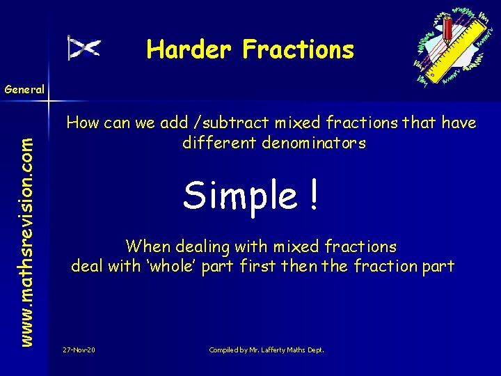 Harder Fractions www. mathsrevision. com General How can we add /subtract mixed fractions that