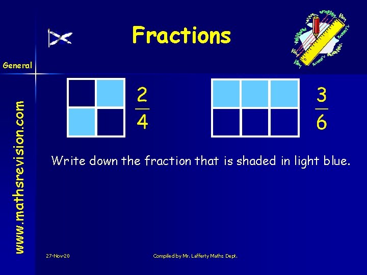 Fractions www. mathsrevision. com General Write down the fraction that is shaded in light