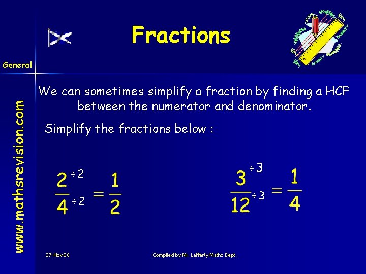 Fractions www. mathsrevision. com General We can sometimes simplify a fraction by finding a