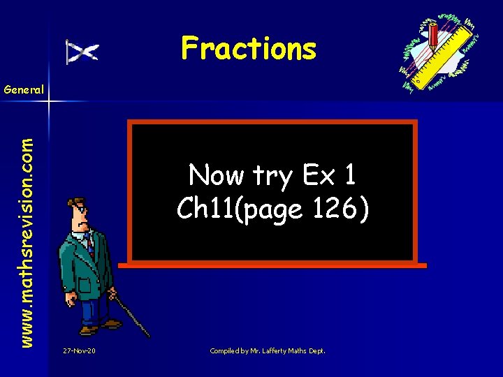 Fractions www. mathsrevision. com General Now try Ex 1 Ch 11(page 126) 27 -Nov-20