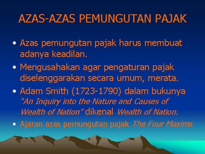 AZAS-AZAS PEMUNGUTAN PAJAK • Azas pemungutan pajak harus membuat adanya keadilan. • Mengusahakan agar