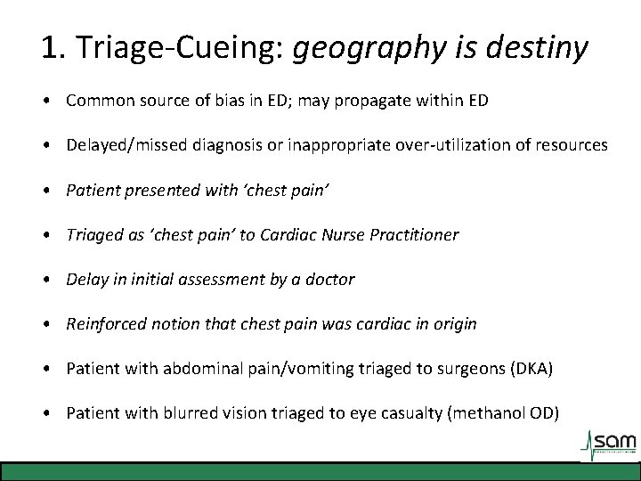 1. Triage-Cueing: geography is destiny • Common source of bias in ED; may propagate