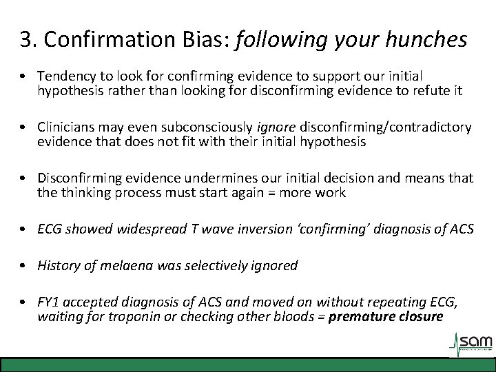 3. Confirmation Bias: following your hunches • Tendency to look for confirming evidence to