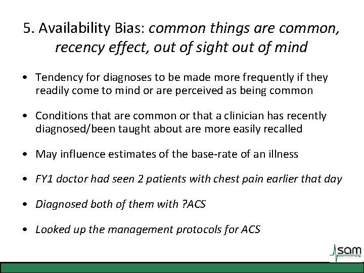 5. Availability Bias: common things are common, recency effect, out of sight out of