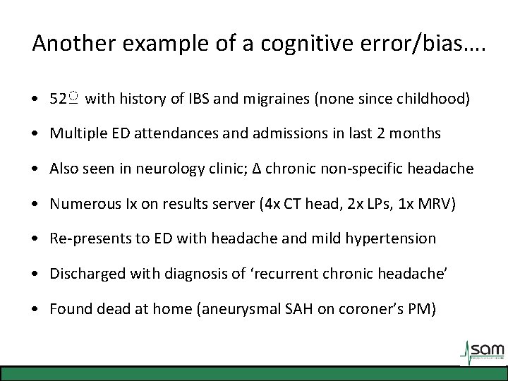 Another example of a cognitive error/bias…. • 52♀ with history of IBS and migraines