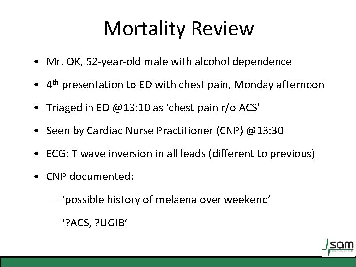 Mortality Review • Mr. OK, 52 -year-old male with alcohol dependence • 4 th