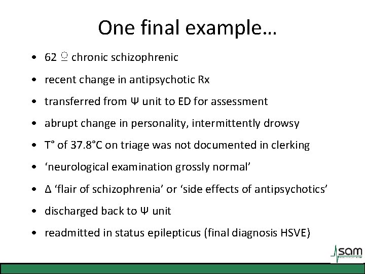 One final example… • 62 ♀ chronic schizophrenic • recent change in antipsychotic Rx