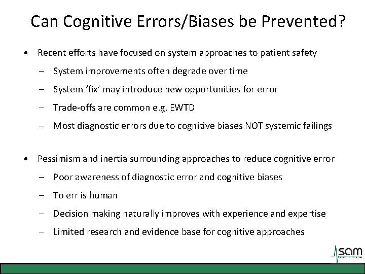 Can Cognitive Errors/Biases be Prevented? • Recent efforts have focused on system approaches to