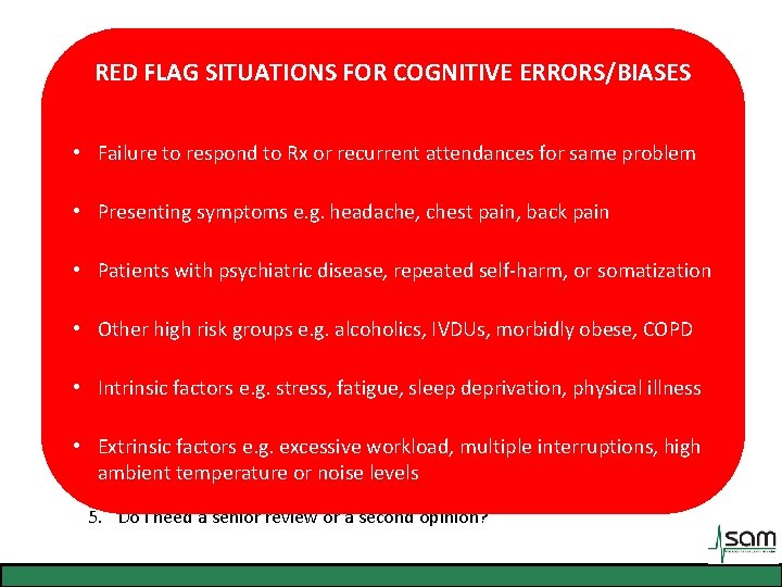 Cognitive Pills for Cognitive Ills! RED FLAG SITUATIONS FOR COGNITIVE ERRORS/BIASES • Education in