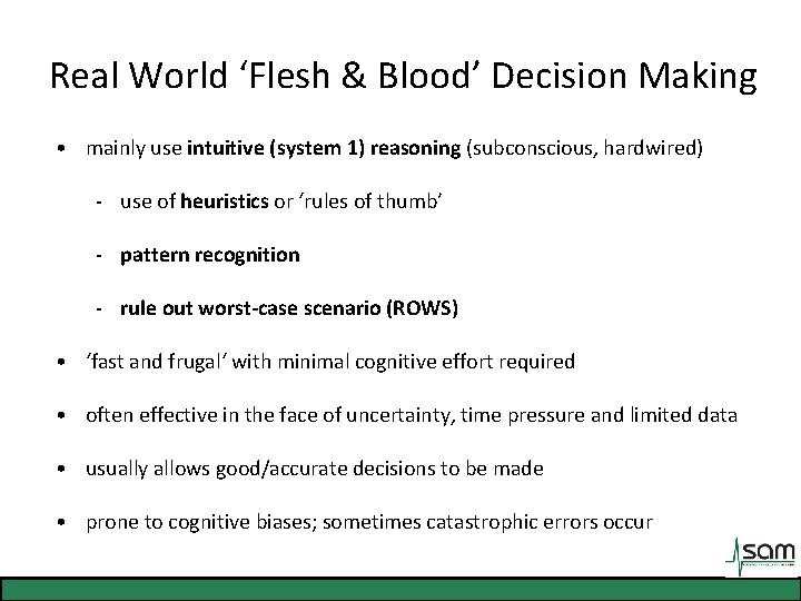 Real World ‘Flesh & Blood’ Decision Making • mainly use intuitive (system 1) reasoning