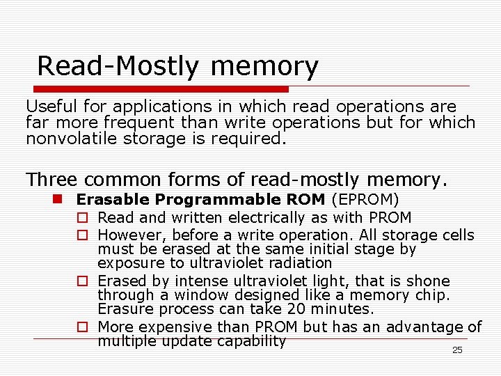 Read-Mostly memory Useful for applications in which read operations are far more frequent than