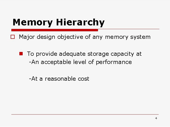 Memory Hierarchy Major design objective of any memory system To provide adequate storage capacity