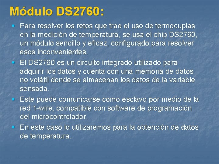 Módulo DS 2760: § Para resolver los retos que trae el uso de termocuplas