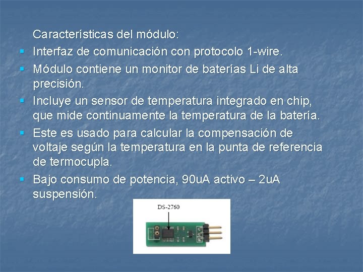 § § § Características del módulo: Interfaz de comunicación con protocolo 1 -wire. Módulo