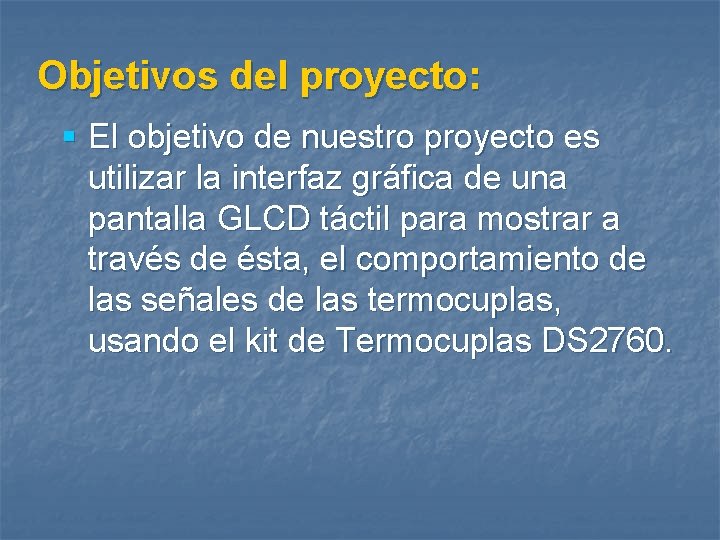 Objetivos del proyecto: § El objetivo de nuestro proyecto es utilizar la interfaz gráfica