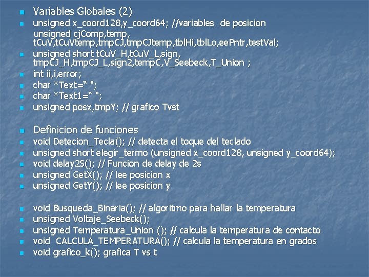 n Variables Globales (2) n unsigned x_coord 128, y_coord 64; //variables de posicion unsigned