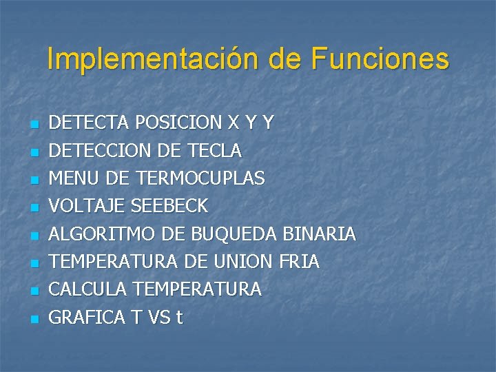 Implementación de Funciones n n n n DETECTA POSICION X Y Y DETECCION DE