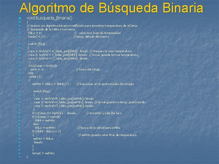 Algoritmo de Búsqueda Binaria n n n n n void Busqueda_Binaria() { // Usamos