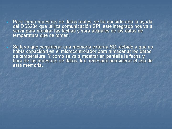 § Para tomar muestras de datos reales, se ha considerado la ayuda del DS