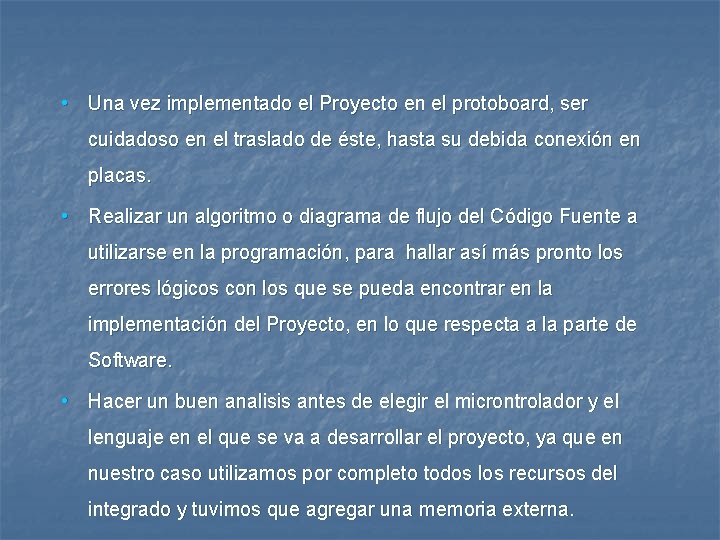  • Una vez implementado el Proyecto en el protoboard, ser cuidadoso en el