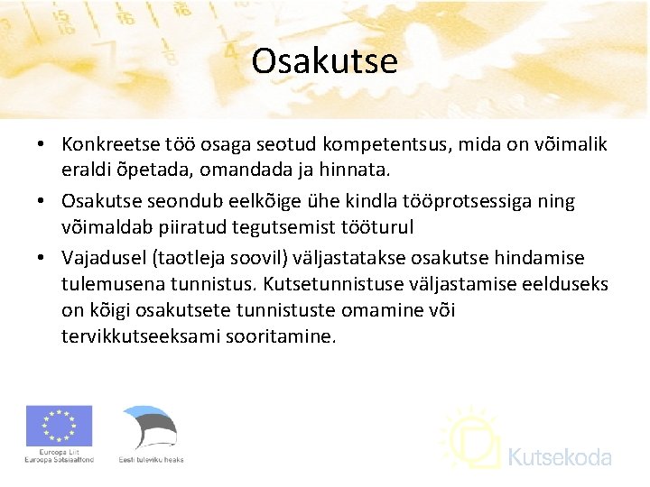 Osakutse • Konkreetse töö osaga seotud kompetentsus, mida on võimalik eraldi õpetada, omandada ja