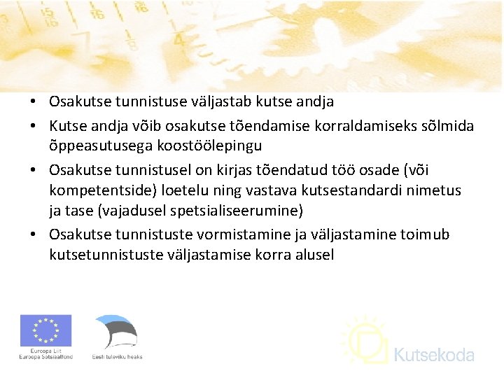  • Osakutse tunnistuse väljastab kutse andja • Kutse andja võib osakutse tõendamise korraldamiseks