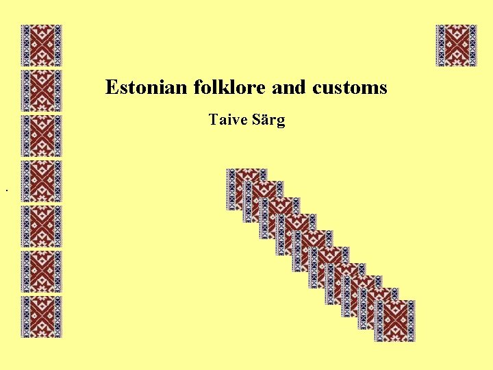 Estonian folklore and customs Taive Särg . 