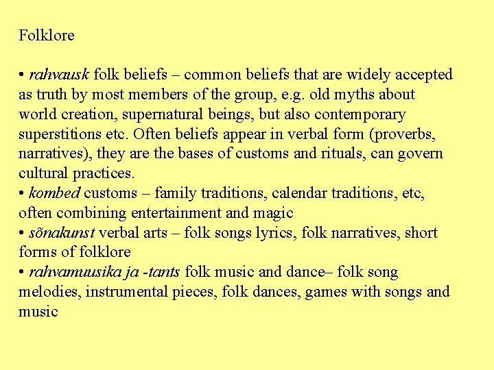 Folklore • rahvausk folk beliefs – common beliefs that are widely accepted as truth