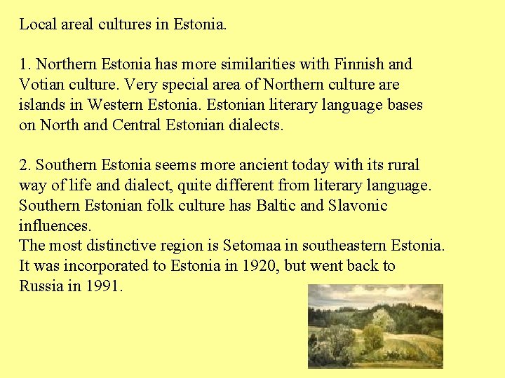 Local areal cultures in Estonia. 1. Northern Estonia has more similarities with Finnish and