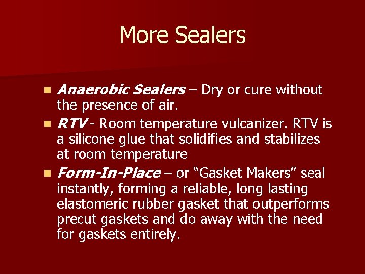 More Sealers n Anaerobic Sealers – Dry or cure without the presence of air.