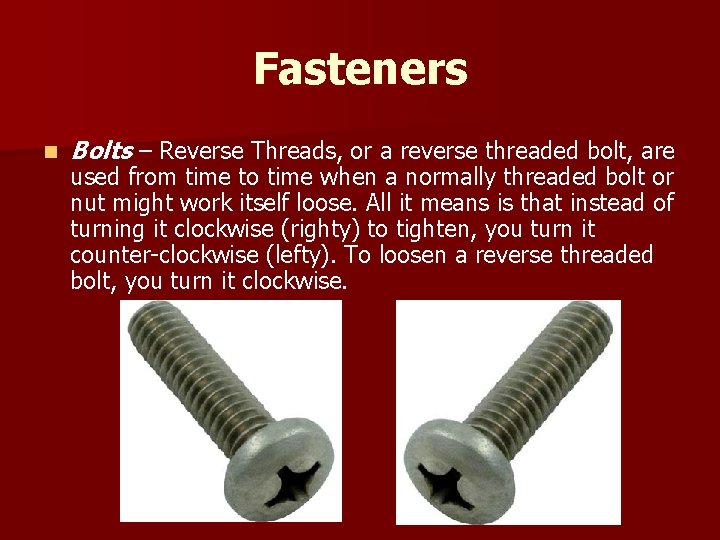 Fasteners n Bolts – Reverse Threads, or a reverse threaded bolt, are used from