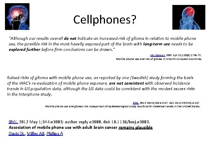 Cellphones? “Although our results overall do not indicate an increased risk of glioma in