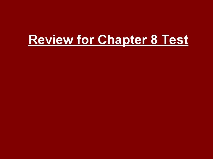 Review for Chapter 8 Test What is an