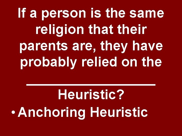 If a person is the same religion that their parents are, they have probably If a person is the same religion that their parents are, they have probably