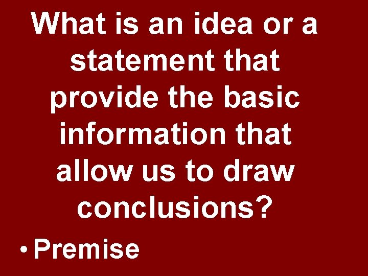 What is an idea or a statement that provide the basic information that allow What is an idea or a statement that provide the basic information that allow