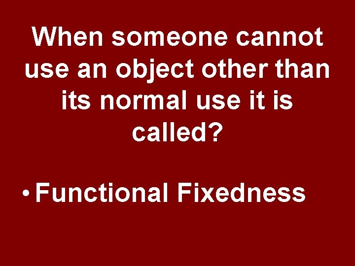 When someone cannot use an object other than its normal use it is called? When someone cannot use an object other than its normal use it is called?