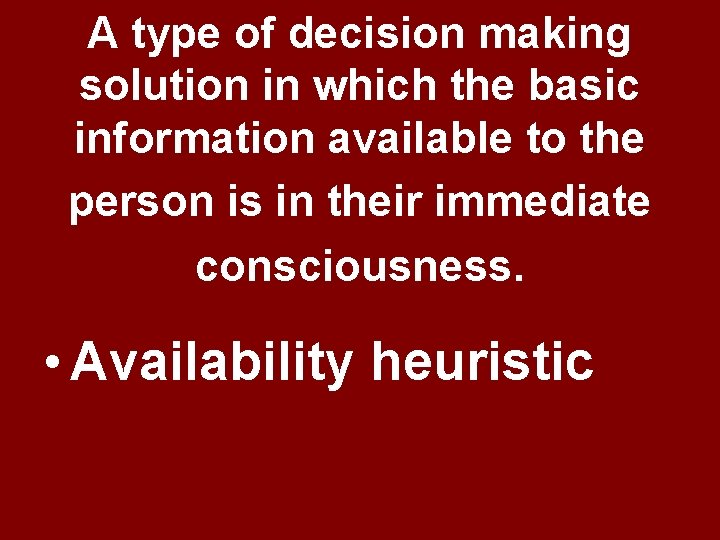 A type of decision making solution in which the basic information available to the A type of decision making solution in which the basic information available to the