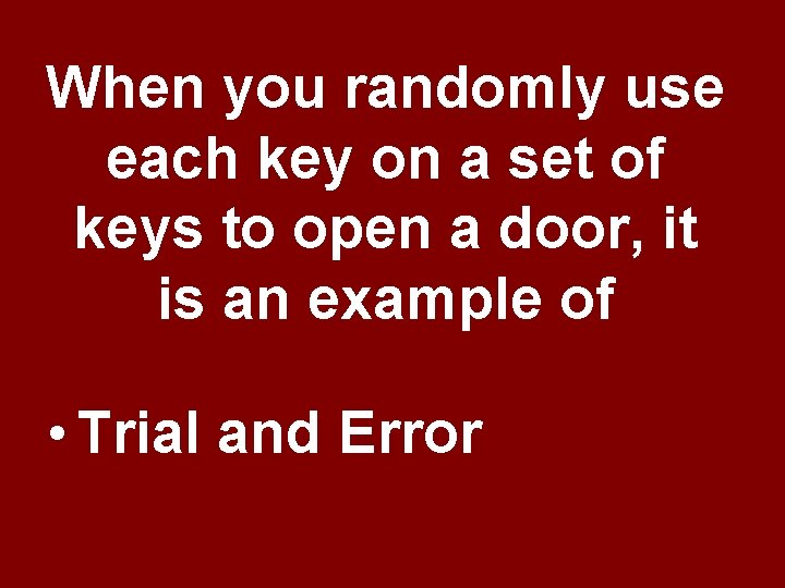 When you randomly use each key on a set of keys to open a When you randomly use each key on a set of keys to open a