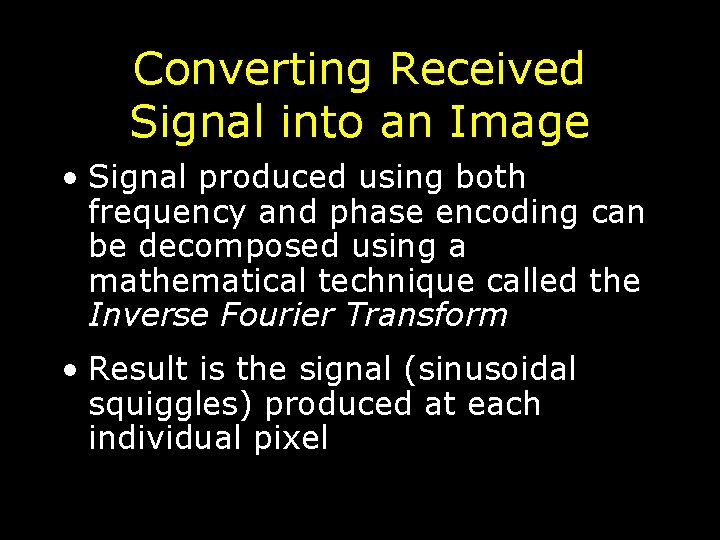 Converting Received Signal into an Image • Signal produced using both frequency and phase