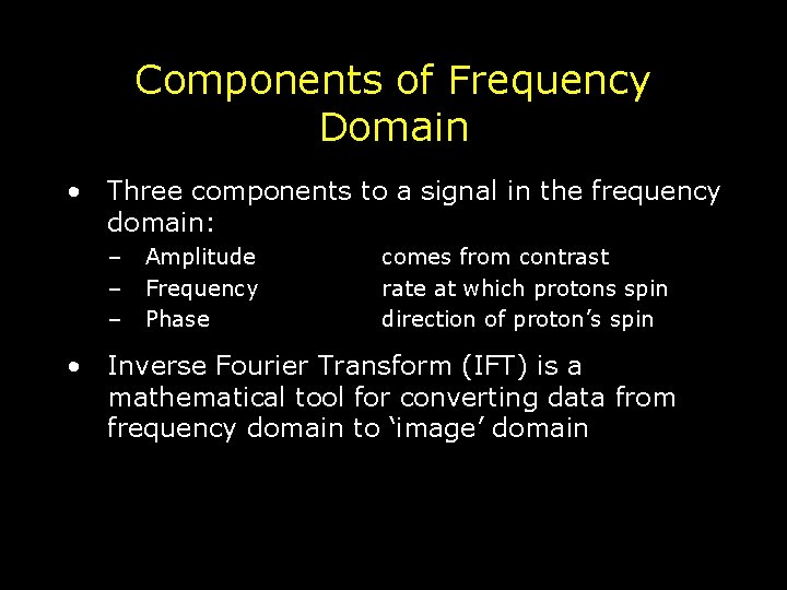 Components of Frequency Domain • Three components to a signal in the frequency domain: