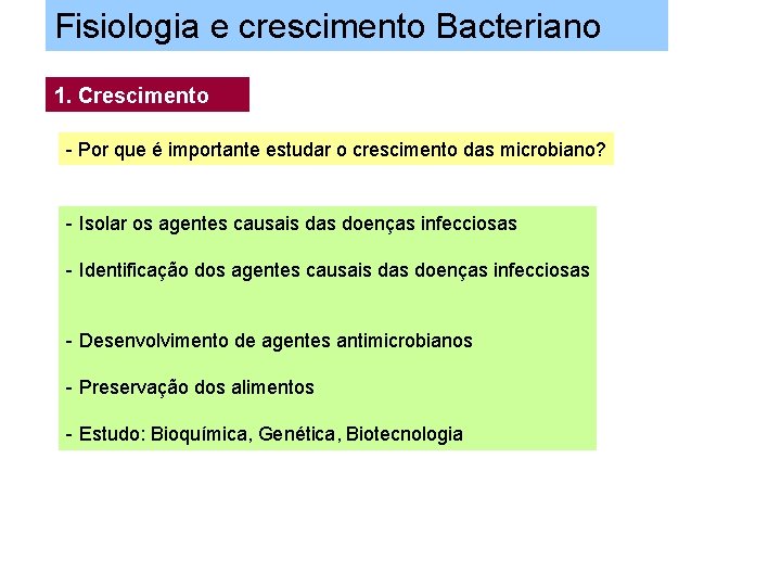 Fisiologia e crescimento Bacteriano 1. Crescimento - Por que é importante estudar o crescimento