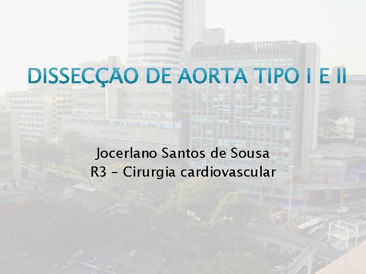 Jocerlano Santos de Sousa R 3 – Cirurgia cardiovascular 