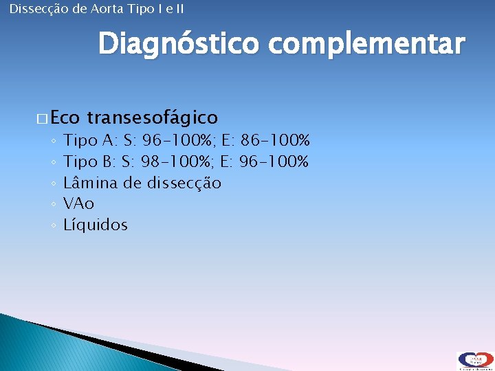 Dissecção de Aorta Tipo I e II Diagnóstico complementar � Eco ◦ ◦ ◦