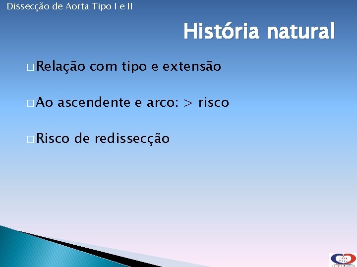 Dissecção de Aorta Tipo I e II História natural � Relação � Ao com