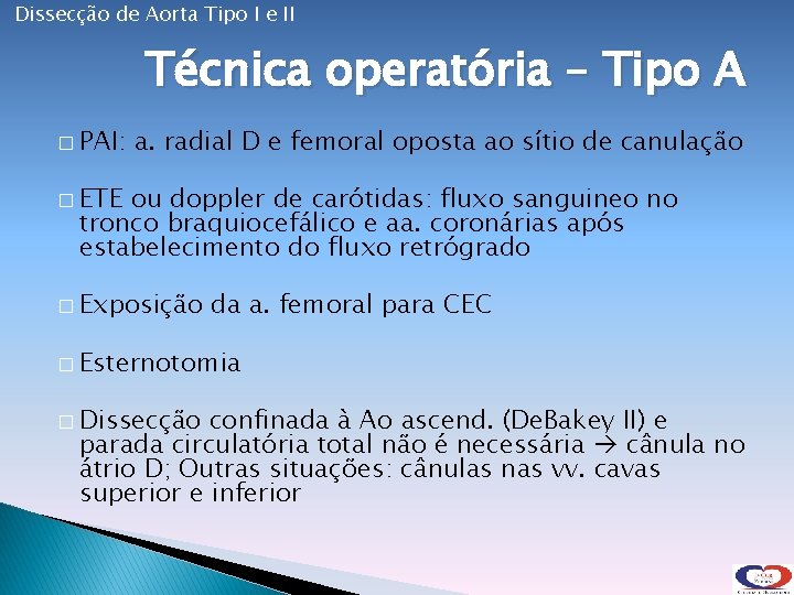 Dissecção de Aorta Tipo I e II Técnica operatória – Tipo A � PAI: