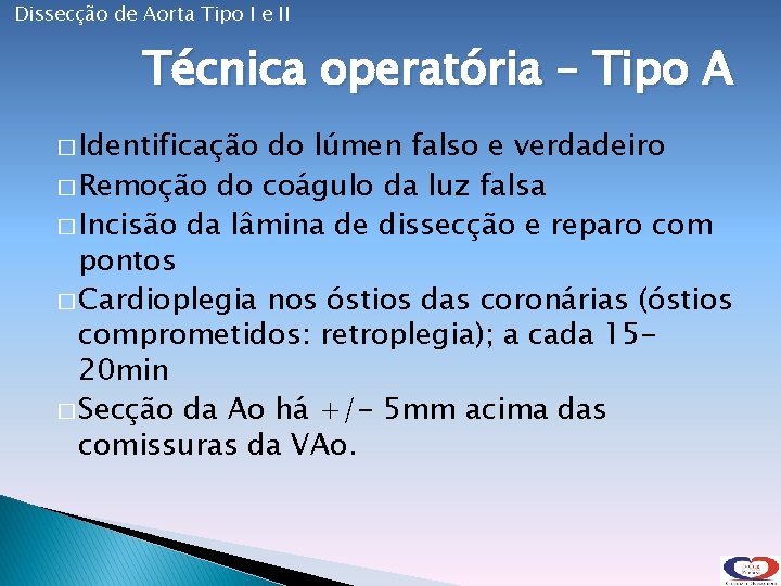 Dissecção de Aorta Tipo I e II Técnica operatória – Tipo A � Identificação