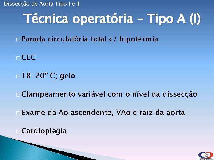 Dissecção de Aorta Tipo I e II Técnica operatória – Tipo A (I) �