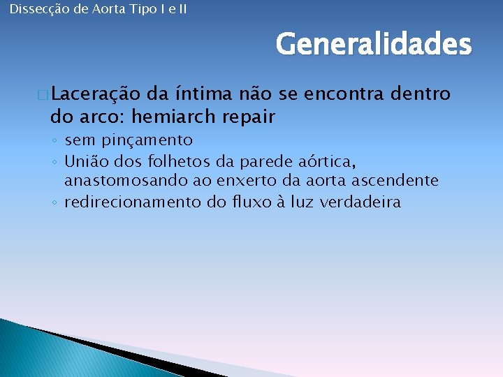 Dissecção de Aorta Tipo I e II Generalidades � Laceração da íntima não se