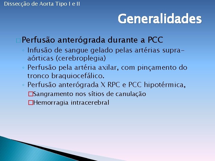 Dissecção de Aorta Tipo I e II Generalidades � Perfusão anterógrada durante a PCC