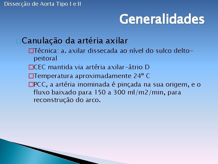 Dissecção de Aorta Tipo I e II Generalidades � Canulação da artéria axilar �Técnica: